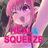 HEAL&SQUEEZE〜癒して搾り取れ!〜