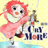 CRY MORE