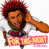 FOR THIS NIGHT 〜コノヨルノタメニ〜